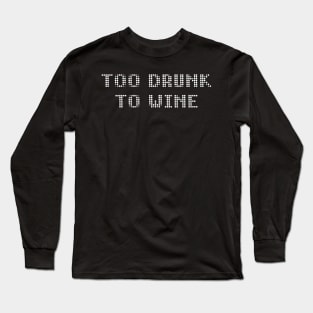 TOO DRUNK TO WINE - IN WHITE - CARNIVAL CARIBANA TRINI PARTY DJ Long Sleeve T-Shirt